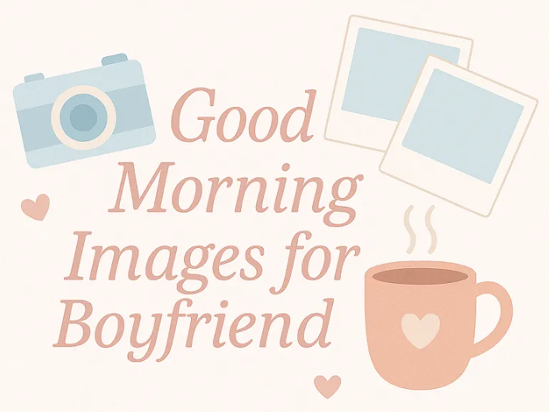 Download or Share Good Morning Images for Boyfriend Instantly