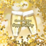 Cheers to You, Happy Birthday! Champagne and confetti birthday celebration image for husband